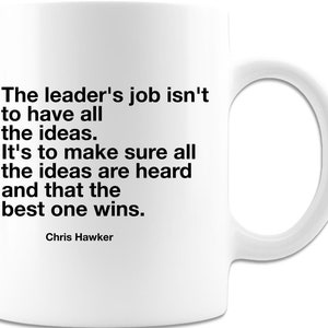THE LEADER&#39;S JOB Coffee Mug - Make Sure the Best Idea Wins Slogan Mug - White Coffee Cup