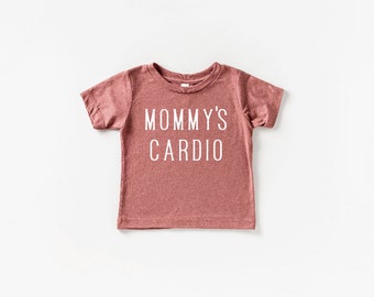 Mommy's Cardio Kids Shirt | Funny Toddler Shirt | Funny Unisex Toddler Shirt