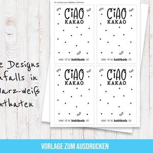 May include: Four white cards with the text "CIAO KAKAO" in black, surrounded by black dots and decorative elements. The cards are stacked on a light wood surface. The text "VORLAGE ZUM AUSDRUCKEN" is at the bottom.