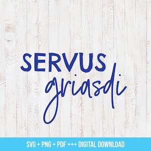 May include: A white wood background with blue text that reads "Servus griasdi".