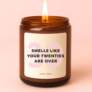 30th Birthday Gift, Smells Like Your Twenties Are Over Candle, Funny Birthday Gift, Gift for Her,  Milestone Birthday, Thirtieth Candle