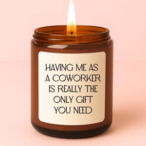 Gift for Work, Having Me as Coworker is Only Gift You Need, Candle Gift for Boss, Birthday Gift for Work, Work Bestie, Funny Novelty Candle