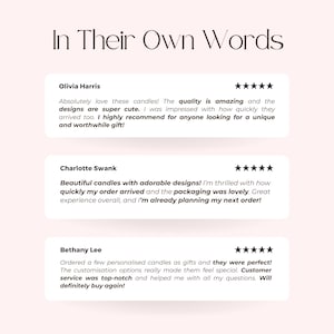 May include: Three customer testimonials for a candle company. The testimonials highlight the quality, design, and customer service of the candles. The first testimonial is from Olivia Harris, the second is from Charlotte Swank, and the third is from Bethany Lee.