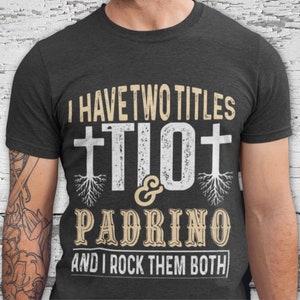 Funny Tio Shirt, Padrino Gift, I Have Two Titles, Tio T-Shirt Gift For Spanish Uncle, Godfather Gift For Tio, Baptism Proposal To Brother