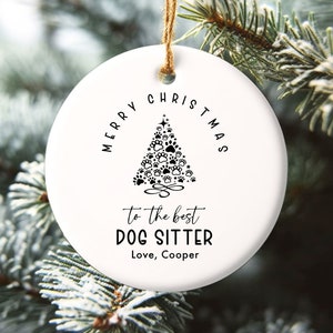 Dog Sitter Ornament, Personalized Appreciation Gift For Best Dog Sitter Ever, Dog Sitter Appreciation Gift from Dog,Merry Christmas Ornament