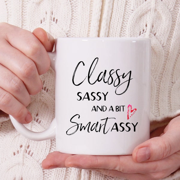 Classy Sassy a Bit Smart Assy Coffee Mug, Empowering Gift For Women, Snarky Friendship Mug, Witty Birthday Gift for Best Friend, Christmas