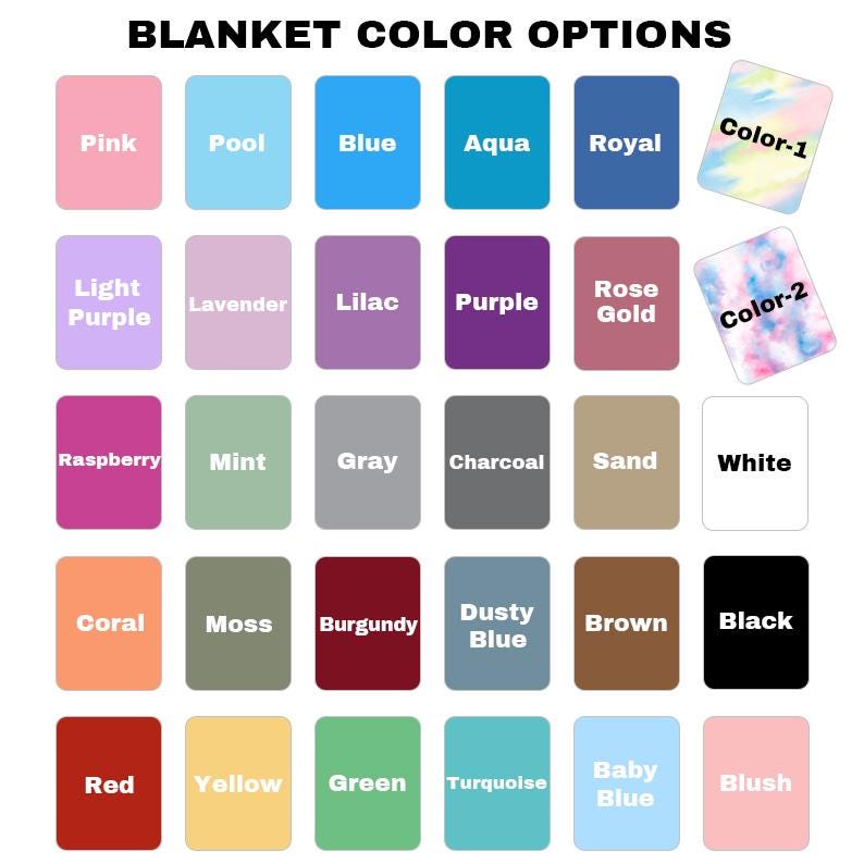 May include: A color chart for blankets, featuring a variety of hues. The chart includes options like pink, blue, purple, and green, along with color names such as "Royal," "Charcoal," and "Blush." The text "BLANKET COLOR OPTIONS" is at the top.