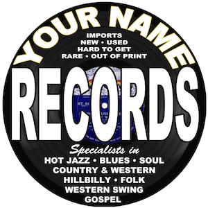 May include: Black and white vinyl record with the text "YOUR NAME RECORDS" in a white circle with a yellow outline. The text "Specialists in HOT JAZZ BLUES SOUL COUNTRY & WESTERN HILLBILLY FOLK WESTERN SWING GOSPEL" is below the circle.