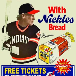 May include: Vintage advertisement for Nickles Bread featuring a baseball player in an Indians uniform. The ad includes text that reads "You Just Can't Miss With Nickles Bread" and "Free Tickets to Indians Games."
