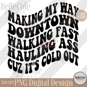 Making My Way Downtown - PNG - DIGITAL DOWNLOAD - Sublimation - Etsy