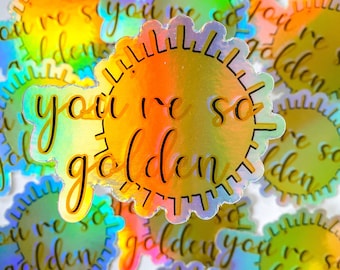 You're So Golden Holographic Vinyl Die Cut Sticker