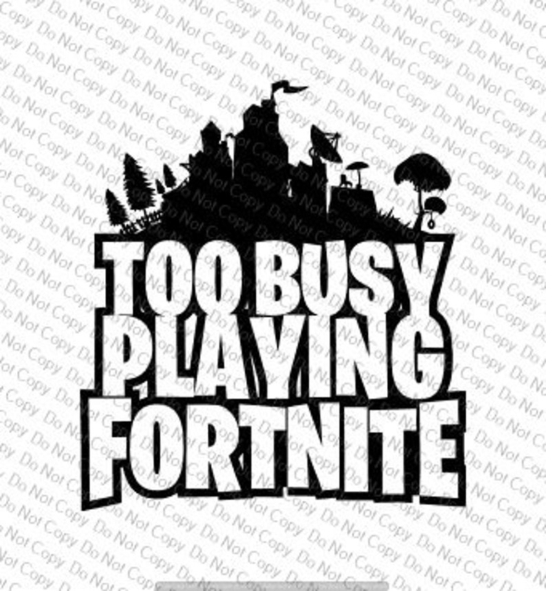 Too Busy Playing Fortnight Video Game SVG File Cricut ...