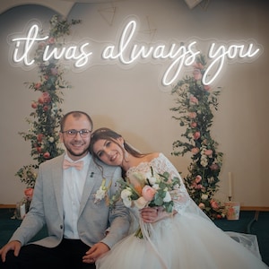 Insegna al neon "It Was Always You" Decorazione personalizzata per matrimoni, Insegna al neon personalizzata con regali di fidanzamento, Luce al neon a LED Regali personalizzati