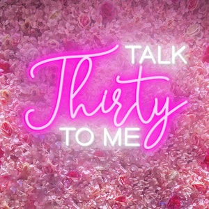 Talk Thirty To Me Neon Sign Custom Birthday Decor, Led Neon Sign Personalized Gifts, Neon Light  Wall Art, Birthday Decor, Party Decoration