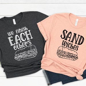 We Finish Each Other's Sandwiches Couple Shirts, Funny Couple Shirts, Best Friends Shirt.