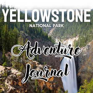 Yellowstone National Park Adventure Journal: DIGITAL DOWNLOAD/PRINTABLE