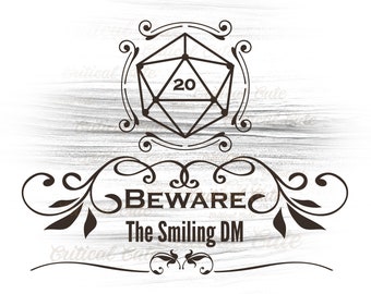 May include: A brown graphic with a twenty-sided die, the number 20 inside, and the text "BEWARE The Smiling DM" in a decorative font. The design includes ornate flourishes and is set against a light gray wood grain background.