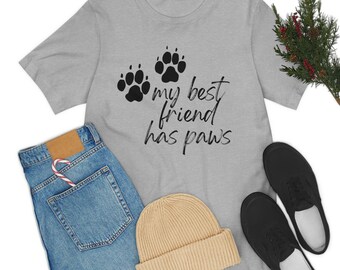 Best Friend Has Paws T-Shirt, Women's Dog Shirt, Ladies' Dog Shirt, Cute Dog Lover Shirt, Women's Dog T-Shirt, Ladies' Dog T-Shirt