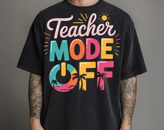 Teacher Mode Off PNG Summer Break Sublimation Design Funny Teacher Vacation Clipart End of School Year Digital Download
