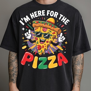 Pizza divertida PNG Estoy aquí por la pizza Lindo diseño de sublimación de fiesta del Cinco de Mayo Gráfico de camiseta para amantes de la comida mexicana para fiesta