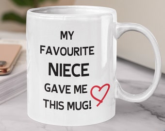 My favourite niece gave me this mug, Funny auntie mug, Auntie gift, Uncle mug, Uncle gift, Birthday gift, From niece, Best uncle,Best auntie