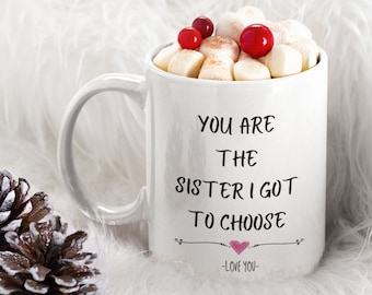 Best friend mug, Gift for best friend, Sister mug, Friendship mug, You are the sister I got to choose, Friend Birthday, Galentines gift
