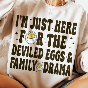 I&#39;m Just Here For The Deviled Eggs & Family Drama SVG PNG, Funny Thanksgiving design, Thanksgiving Dinner svg, Trendy Thanksgiving png svg