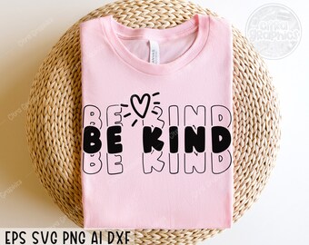 Be Kind SVG PNG, Kindness svg, Positive Quote Svg, Motivational Svg, Teacher Svg, Be Kind Shirt SVG Girls, Svg files for cricut, Silhouette