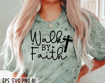 Walk by faith svg, Christian svg, Religious svg, Bible Verse svg, Blessed svg, Jesus Svg, God Svg, Faith svg, Cut Files for Cricut