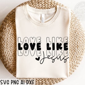 Liebe wie Jesus svg png, Glaube svg, christliche svg, Jesus svg, religiöse svg, Bibelzitat svg, Liebes svg, be Kind svg, Cricut, Silhouette