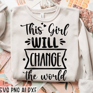 Dieses Mädchen wird die Welt verändern SVG, Girl Leader SVG, Boss Babe svg, Girl Boss svg, starke Frau, SVG, Cut Files für Cricut, Silhouette