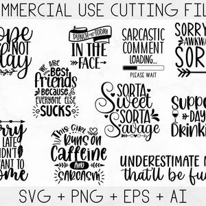 May include: A set of 10 black and white SVG cut files featuring funny and sarcastic quotes. The quotes include "Nope Not Today", "We Are Best Friends Because Everyone Else Sucks", "Punch You Today In The Face", "Sarcastic Comment Loading... Please Wait", "Sorta Sweet Sorta Savage", "Sorry I'm Awkward Sorry", "Support Day Drinking", "Sorry I'm Late I Didn't Want To Come", "This Girl Runs On Caffeine And Sarcasm", and "Underestimate Me That'll Be Fun".