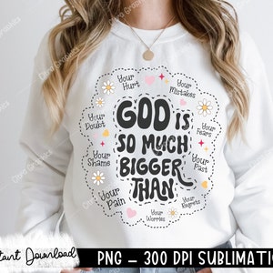God is Bigger Hoodie Design svg, Retro Christian Sublimation, Bible Affirmations PNG, Dear Person design, Jesus Doodle png, Commercial Use