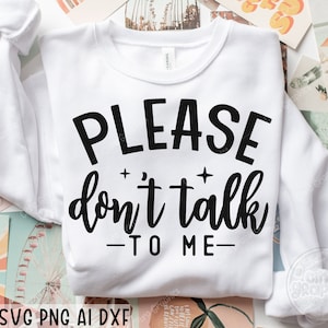 S'il vous plaît ne me parlez pas SVG, svg drôle de chemise, pas aujourd'hui Svg, Svg sarcastique, fille chemise Svg, drôle Teen Svg, Svg introverti, Cricut, Silhouette