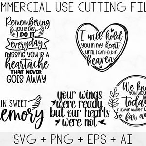 May include: Black and white digital design files for cutting machines. The designs feature quotes about remembering loved ones who have passed away. The quotes include "Remembering you is easy I do it everyday", "Missing you is a heartache that never goes away", "I will hold you in my heart until I can hold in heaven", "Your wings were ready but our hearts were not", "In sweet memory", and "We know you would be here today if heaven wasn't so far away".