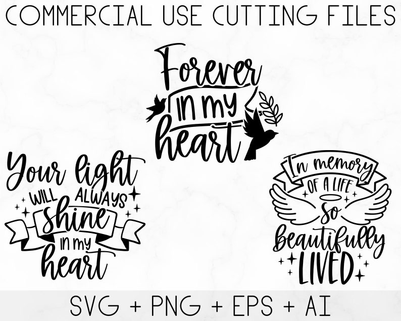 May include: Black and white digital design files for cutting machines. The designs include the phrases "Your light will always shine in my heart", "Forever in my heart", and "In memory of a life so beautifully lived".