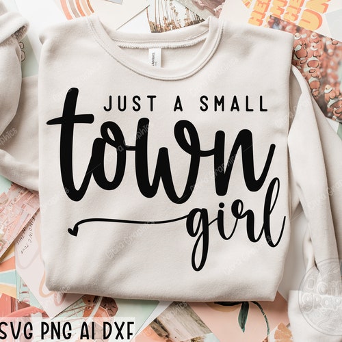 Just a Small Town Girl Sweatshirt Country Girl Sweatshirt - Etsy