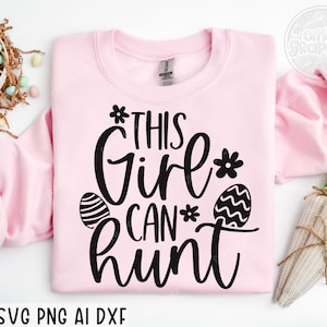 This girl can hunt svg png, Easter egg svg, Kids easter svg, Funny easter svg, Svg files for cricut, Silhouette cut file, sublimation png