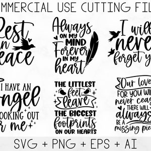 May include: A set of 6 black and white SVG cut files with memorial quotes. The quotes include: "Rest in peace", "Always on my mind forever in my heart", "I will never forget you", "I have an angel looking out for me", "The littlest feet leave the biggest footprints on our hearts", and "Our love for you will never cease, there will always be a missing piece".