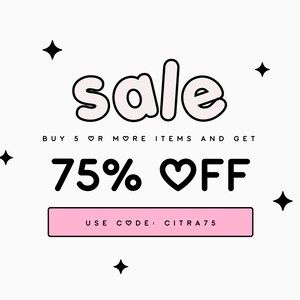 May include: A pink and white sale banner with the word "sale" in a bubble font. The text "BUY 5 OR MORE ITEMS AND GET 75% OFF" is below the word "sale". A pink button with the text "USE CODE: CITRA75" is below the discount text. The banner is decorated with black stars.