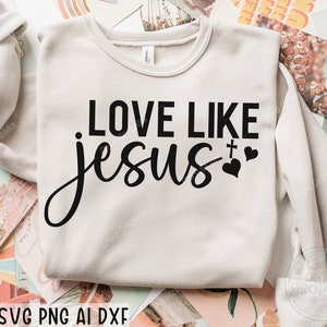 Amore come Gesù SVG, Christian Svg, Jesus Svg, Svg religioso, Faith Svg, Bibbia citazione Svg, Love Svg, Sii gentile Svg, Cricut, Silhouette