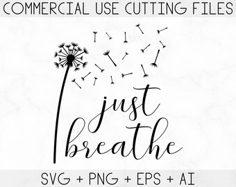 Just Breathe Dandelion Svg, Momlife Svg, Just Breathe Svg, Inspirational Quotes Svg, Mommy Quotes Svg Png Eps Files Instant Download