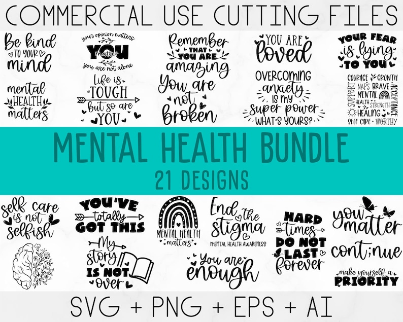 May include: A set of 21 black and white mental health awareness SVG, PNG, EPS, and AI cut files. The designs feature positive affirmations and encouraging messages such as "You are loved", "You are not broken", "You matter", and "Mental Health Matters".