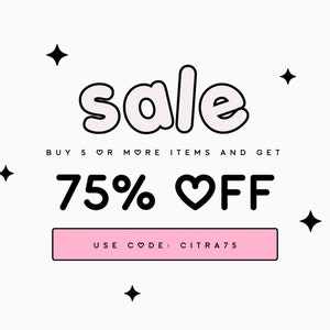 May include: A pink and white sale graphic with the word "sale" in a bubble font. The text "BUY 5 OR MORE ITEMS AND GET 75% OFF" is below the word "sale". A pink button with the text "USE CODE: CITRA75" is below the discount text. The graphic is decorated with black stars.