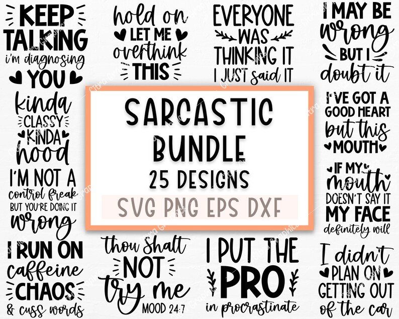 Puede incluir: Un paquete de descarga digital de 25 archivos SVG, PNG, EPS y DXF sarc&aacute;sticos. El paquete incluye frases como "Keep Talking I'm Diagnosing You", "Hold On Let Me Overthink This", "I'm Not A Control Freak But You're Doing It Wrong", y "I Put The Pro In Procrastinate".