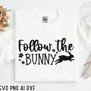 Follow the bunny svg png, Bunny Svg, Kids Easter Svg, Easter Shirt Svg, Easter Svg, Easter Teacher Svg, Bunny Svg, Svg files for cricut