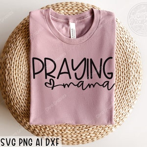 Praying Mama SVG PNG, Religious Svg, Faith Svg, Christian Svg, Mom Svg, Love Like Jesus Svg, Mom Life Svg, Svg files for cricut, Silhouette