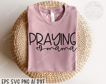 Praying Mama SVG PNG, Religious Svg, Faith Svg, Christian Svg, Mom Svg, Love Like Jesus Svg, Mom Life Svg, Svg files for cricut, Silhouette