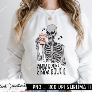 Kinda Broke Kinda Bougie Png, Snarky Skeleton Png, Sarcastic Png, Skeleton Design