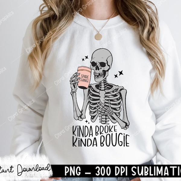 Kinda Broke Kinda Bougie Png, Snarky Skeleton Png, Sarcastic Png, Skeleton Design